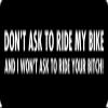 1080 Graphics 3 - Don't Ask to Ride My Bike Hard Hat/Biker Helmet Sticker BS 742 view 1