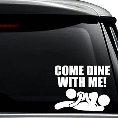 Come Dine With Me Sex Funny Decal Sticker For Use On Laptop, Helmet, Car, Truck, Motorcycle, Windows, Bumper, Wall, and Decor Size- [12 inch] / [30 cm] Wide / Color- Matte White