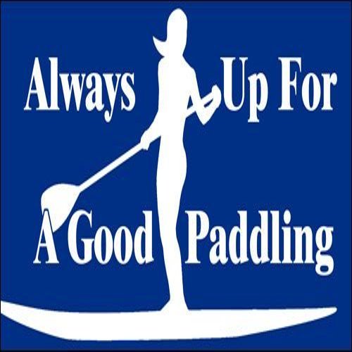 Magnet Blue Always Up for A Good Paddling Magnetic Sticker (sup Sexy Stand up Girl Paddle Decal)