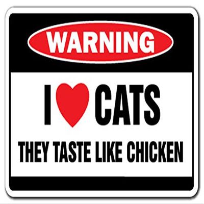 1080 Graphics I Love Cats They Taste Like Chicken -Warning Sign Funny Cat Hate Lover Gag Gift Sticker 8"x12"