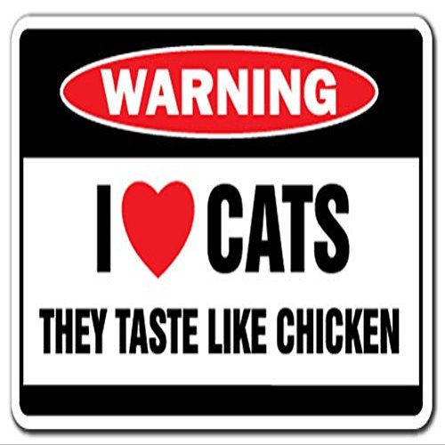 1080 Graphics I Love Cats They Taste Like Chicken -Warning Sign Funny Cat Hate Lover Gag Gift Sticker 8"x12"