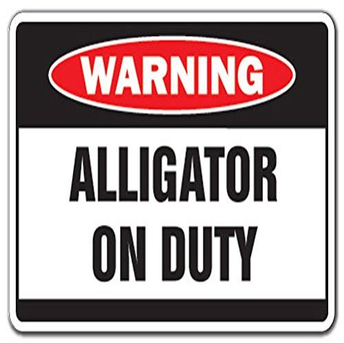 1080 Graphics Alligator On Duty Warning Sign Gator Gators Xing Gift Gag Funny Crocodile Swamp Sticker 8"x12"