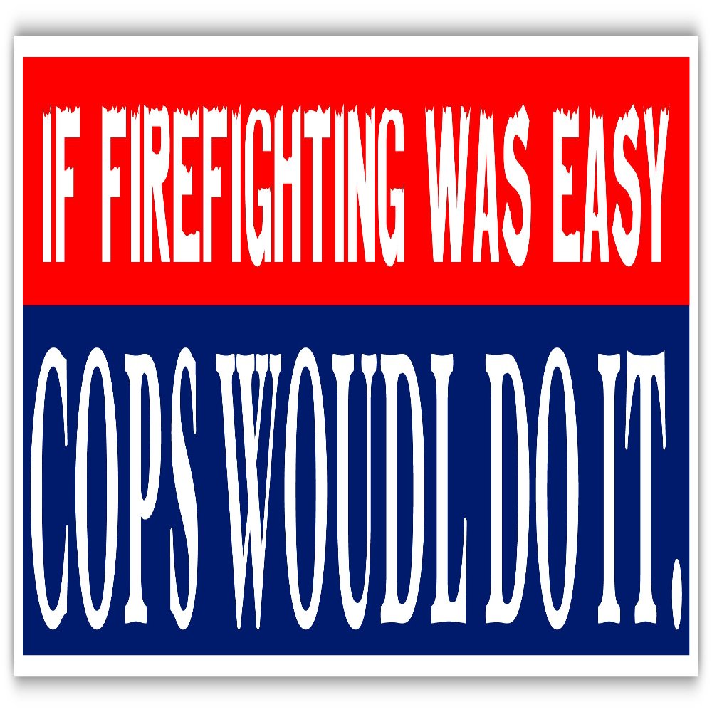 If Firefighting was Easy Cops Would Do It Funny Fireman Firefighter Career Bumper Sticker Decal 3x8 inches
