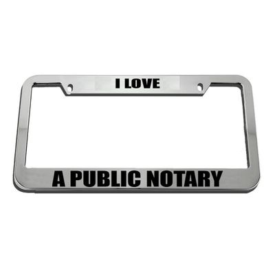 Speedy Pros I Love A Public Notary License Plate Frame Tag Holder