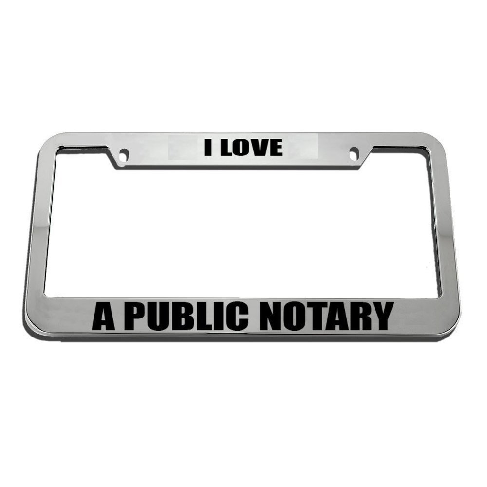 Speedy Pros I Love A Public Notary License Plate Frame Tag Holder