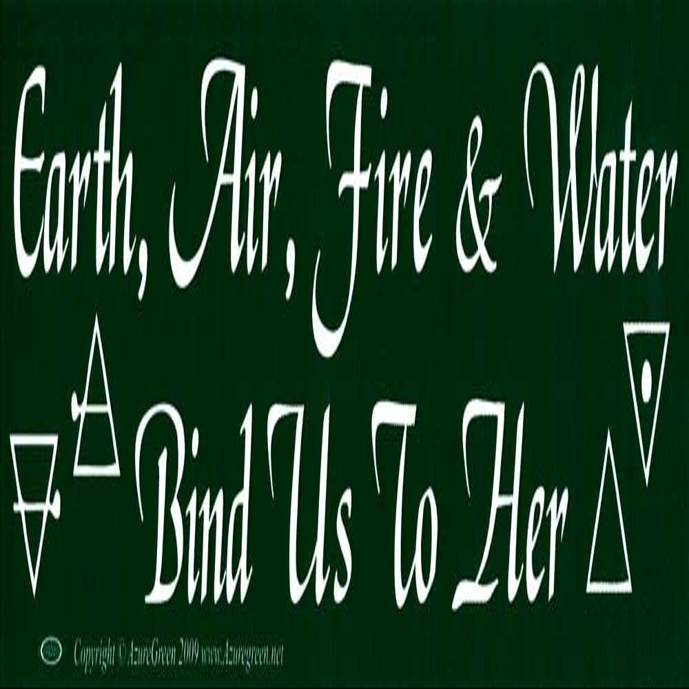 Earth, Air, Fire & Water Bind Us To Her - Magnetic Bumper Sticker/Decal Magnet (11.5" X 3")