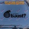 Pick Size Color Got Boost Turbo Inside Car Decal Sticker Vinyl die Cut (Black, 8'' (20.3cm)) view 1