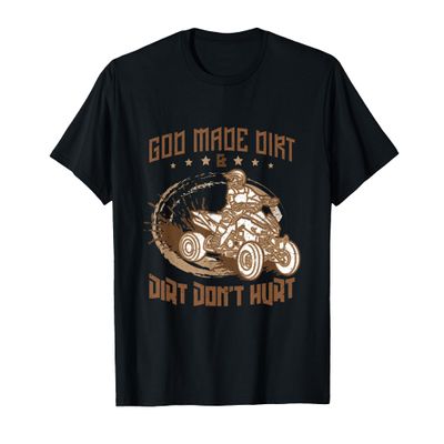 God Made Dirt & Dirt Dont Hurt Quad Racing T-Shirt