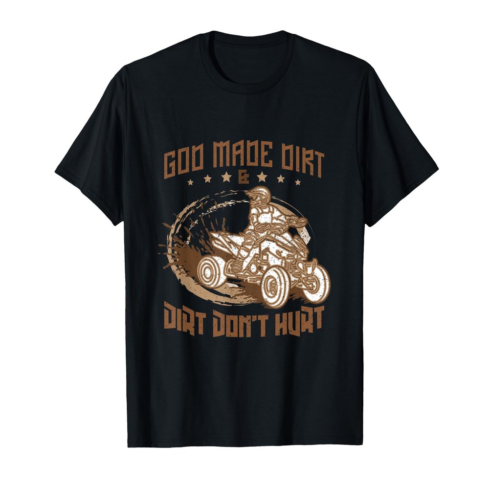 God Made Dirt & Dirt Dont Hurt Quad Racing T-Shirt