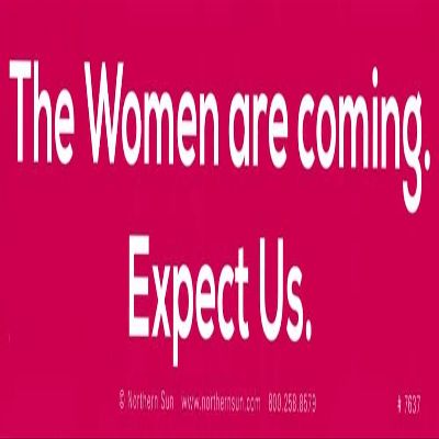 Northern Sun The Women are Coming. Expect Us. - Magnetic Bumper Sticker/Decal Magnet (11" X 3")