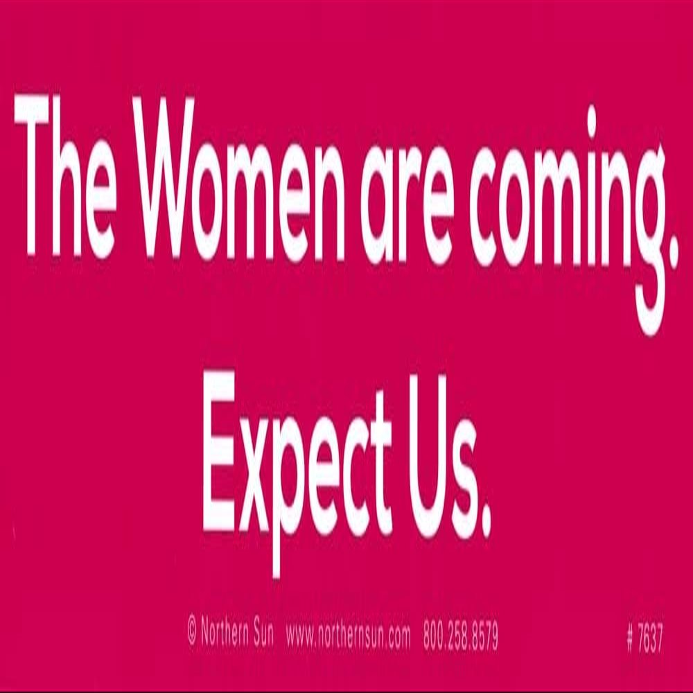Northern Sun The Women are Coming. Expect Us. - Magnetic Bumper Sticker/Decal Magnet (11" X 3")
