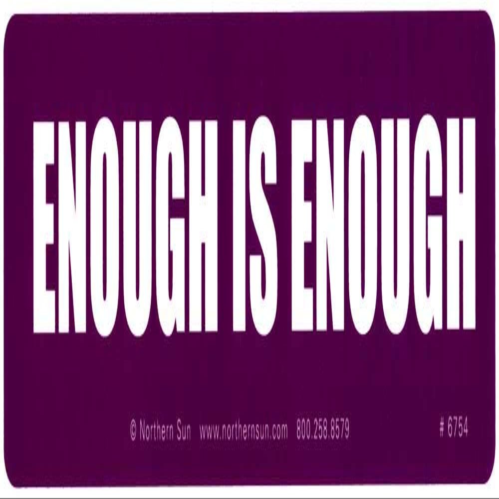 Northern Sun Enough is Enough - Small Magnetic Bumper Sticker/Decal Magnet (5" X 1.5")