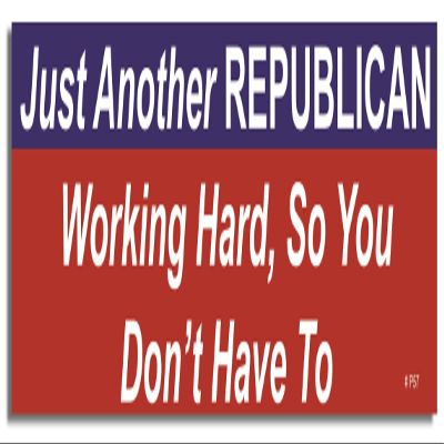 Gear Tatz - JUST Another Republican Working Hard, SO You Don't Have to - Political Car Magnet - 9.5" X 2.75" - Professionally Made in the USA - Magnetic Decal