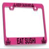 Custom Brother - Keep Calm and EAT Sushi Pink Steel License Plate Frame Tag Holder, C91 view 1