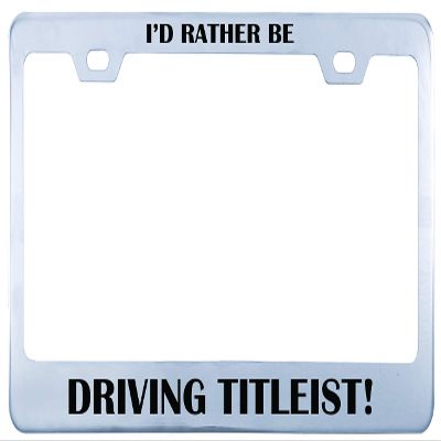 Printtoo Silver I'd Rather Be Driving Titleist Text 2 Holes Stainless Steel License Plate Frame Waterproof Vinyl Cut Letters
