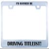 Printtoo Silver I'd Rather Be Driving Titleist Text 2 Holes Stainless Steel License Plate Frame Waterproof Vinyl Cut Letters view 1