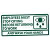 Applicable Pun Employees Must Stop Crying Before Returning to Work Wash Your Hands - Vinyl Decal - Forest Green 6 Inches Wide view 1