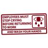 Applicable Pun Employees Must Stop Crying Before Returning to Work Wash Your Hands - Vinyl Decal - Burgundy 6 Inches Wide view 1