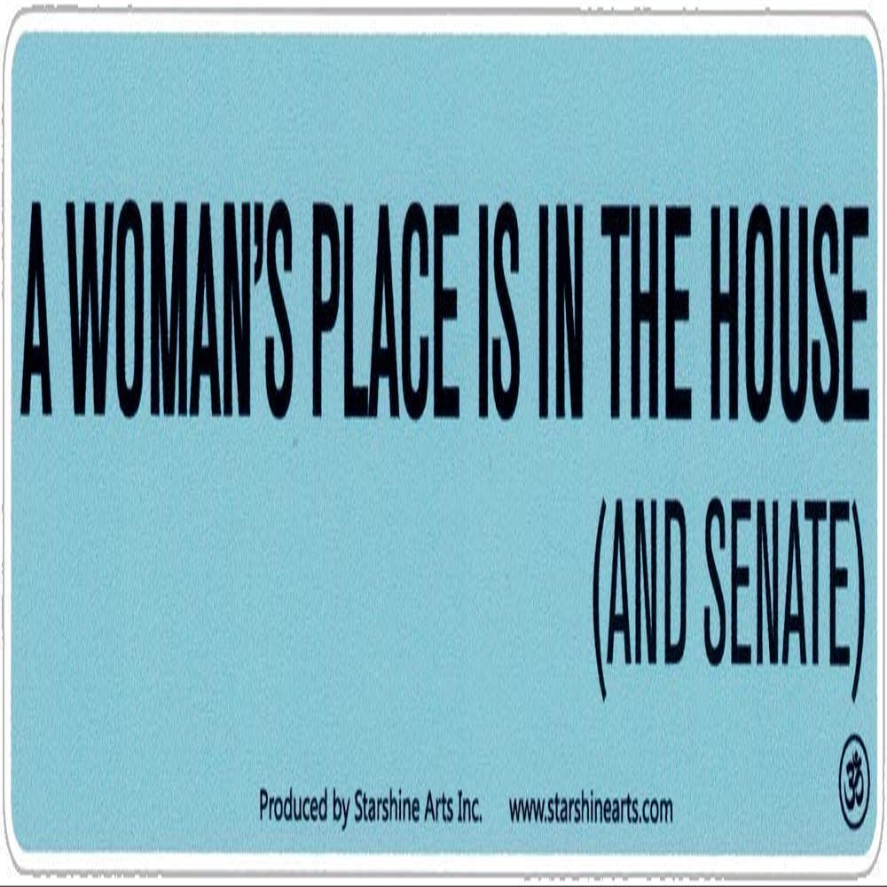 StarShine Arts A Woman's Place is in The House (and Senate) - Small Bumper Sticker or Laptop Decal (5.5" X 1.75")