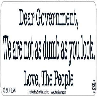 Dear Government We are Not As Dumb As You Look Love The People - Freedom Liberty Constitution Small Magnetic Bumper Sticker Decal Magnet 5.5-by-1.5 Inches