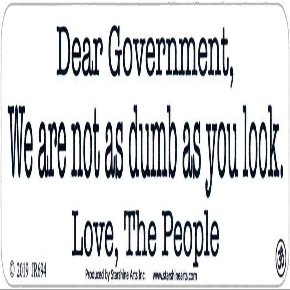 Dear Government We are Not As Dumb As You Look Love The People - Freedom Liberty Constitution Small Magnetic Bumper Sticker Decal Magnet 5.5-by-1.5 Inches