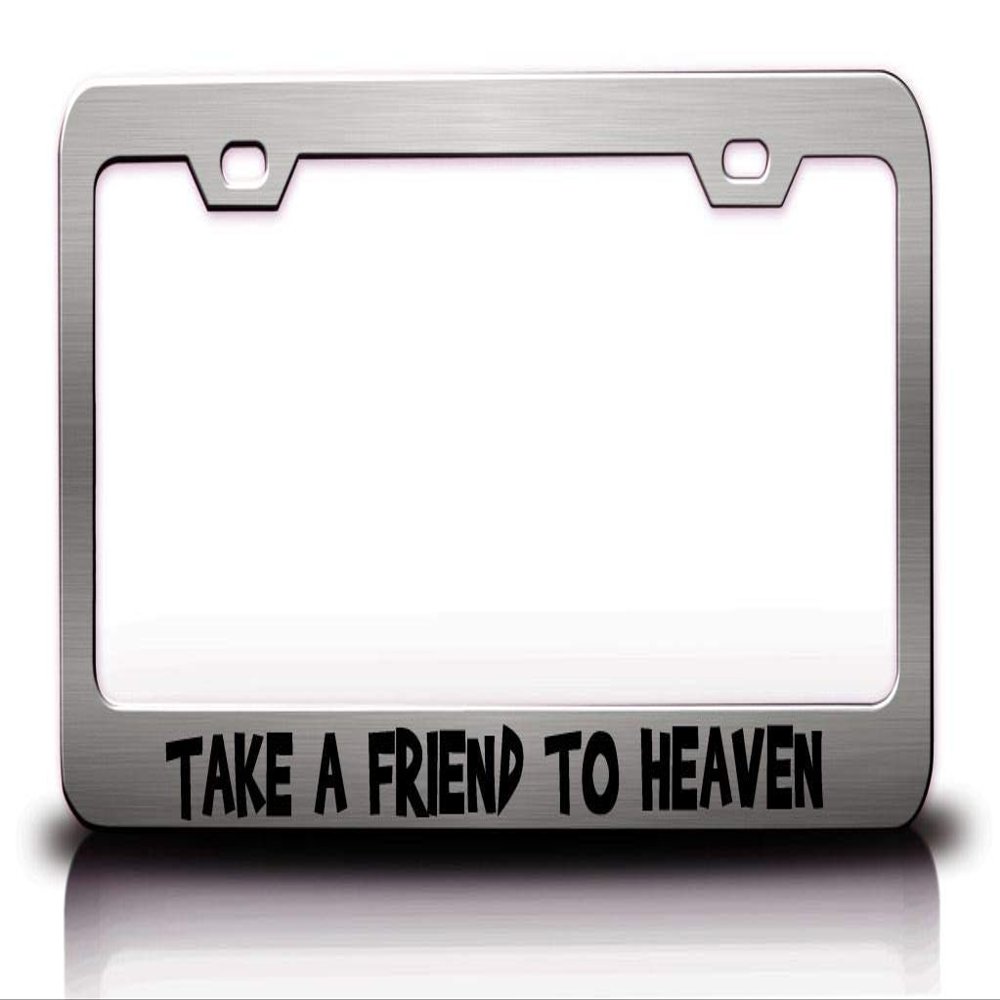 Custom Brother - TAKE A Friend to Heaven Religious Christian Jesus Metal Car SUV Truck License Plate Frame Ch n57