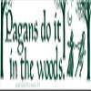 AzureGreen Pagans Do It in The Woods - Magnetic Bumper Sticker/Decal Magnet (11.5" X 3") view 1