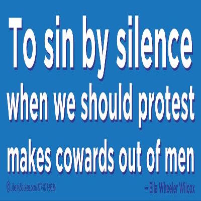 to Sin by Silence When We Should Protest Makes Cowards Out of Men. - Ella Wheeler Wilcox - Magnetic Bumper Sticker/Decal Magnet (10.5 X 3)