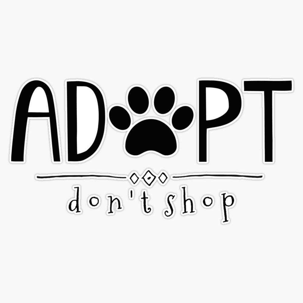Adopt. Don'T Shop. Vinyl Waterproof Sticker Decal Car Laptop Wall Window Bumper Sticker 5"