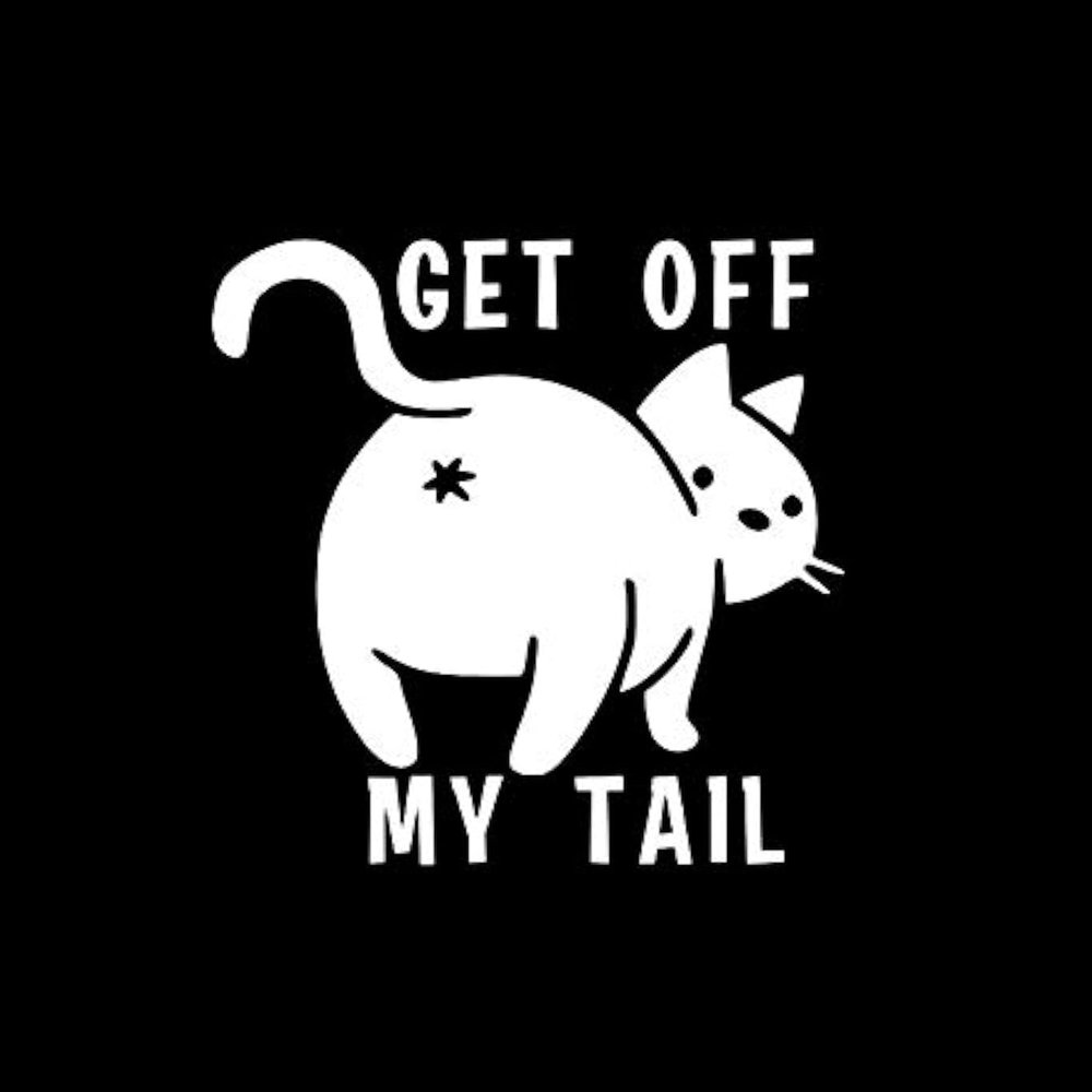 Get Off My Tail Cat Butt Funny MKR Decal Vinyl Sticker |Cars Trucks Vans Walls Laptop|White|4.4 x 4.0 in|MKR1610
