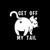 Get Off My Tail Cat Butt Funny MKR Decal Vinyl Sticker |Cars Trucks Vans Walls Laptop|White|4.4 x 4.0 in|MKR1610 view 1