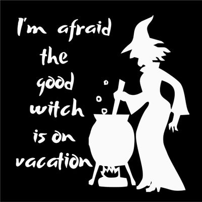 Afraid The Good Witch on Vacation Halloween October - Die Cut Vinyl Window Decal/Sticker for Car/Truck