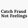 Catch Fraud Not Feelings Sticker Vinyl Bumper Sticker Decal Waterproof 5" view 1