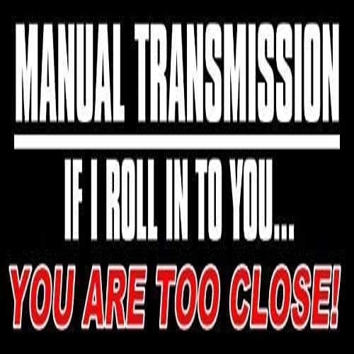 Black Manual Transmission - If I Roll in to You You're Too Close Bumper 3M Reflective Sticker