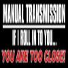 Black Manual Transmission - If I Roll in to You You're Too Close Bumper 3M Reflective Sticker view 1