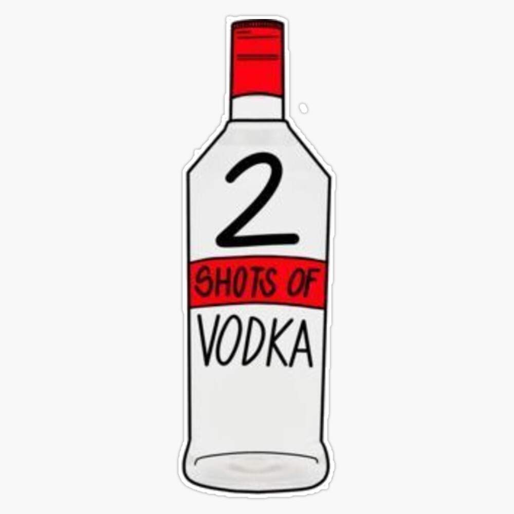 2 Shots of Vodka Sticker Vinyl Bumper Sticker Decal Waterproof 5"