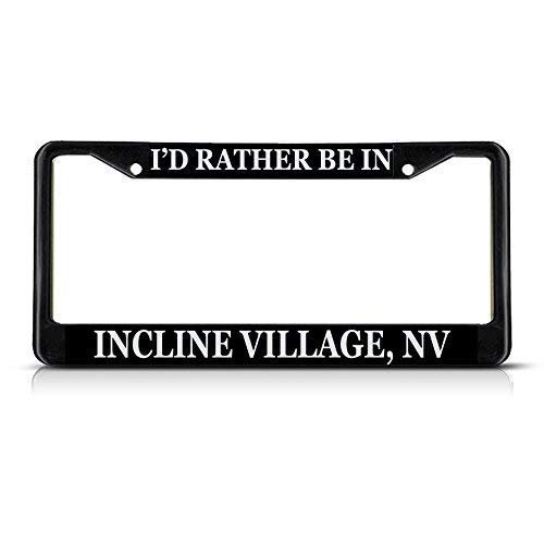 TMVAB I'd Rather Be in Incline Village, Black Aluminum Alloy Metal License Plate Frames Covers Holders 12 X 6 Inch
