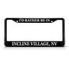 TMVAB I'd Rather Be in Incline Village, Black Aluminum Alloy Metal License Plate Frames Covers Holders 12 X 6 Inch view 1