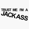 Trust Me I'm A Jackass Sticker Decal Bumper Sticker 5" view 1
