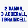 2 Bangs, 3 Adderall, 1 Braincell Sticker Decal Bumper Sticker 5" view 1