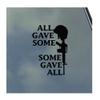 All Gave Some, Some Gave All Vinyl Sticker Decal Army Marines Armed Forces Veteran MIA KIA view 1