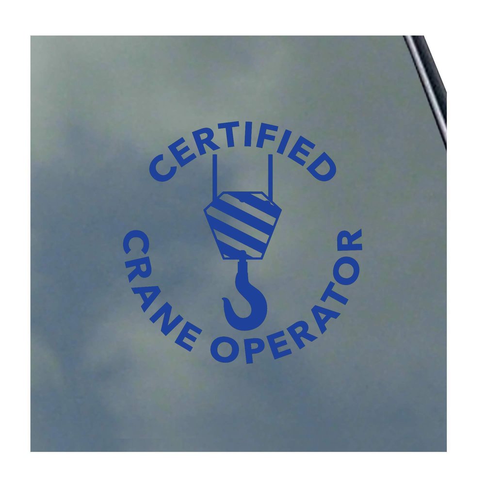 Certified Crane Operator Vinyl Sticker Decal Commercial Residential Military Construction