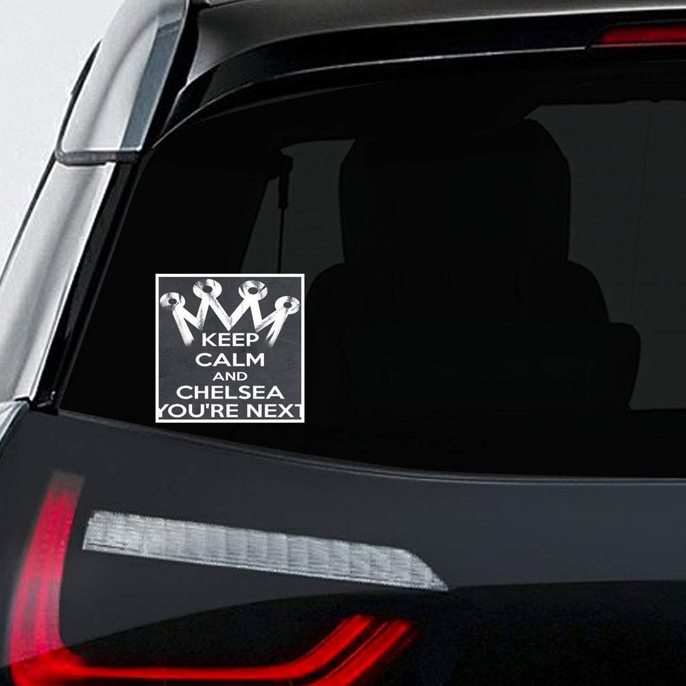 Makoroni Keep. Calm. and. Chelsea. Youre Next, CAR Magnet-Magnetic Bumper Sticker 4.5x4.5 or 7x7 inc., DesZ98