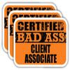 (x3) Certified Bad Ass Client Associate Stickers | Cool Funny Occupation Job Career Gift Idea | 3M Sticker Vinyl Decal for Laptops, Hard Hats, Windows, Cars view 1