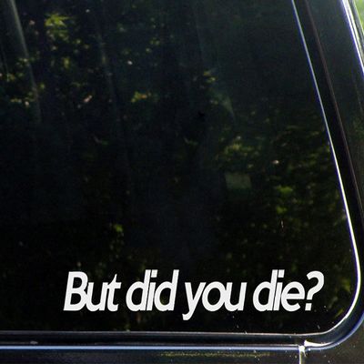 UUSticker 7" But did You die Sticker Funny Car Vinyl Bumper Sticker Window Decal White
