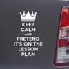 Custom Brother - Keep Calm and Pretend It's ON The Lesson Plan White Car Laptop Wall Bumper Decal Sticker, DesL98 view 1