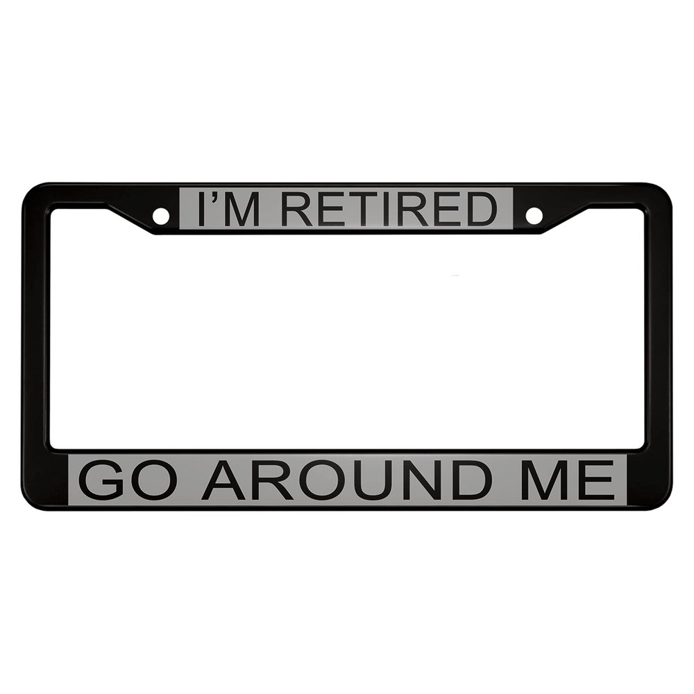 oFloral I'm Retired Aluminum Alloy License Plate Frame Go Around Me Black Grey Applicable to US Standard Car Metal Car Tag Frame Funny Front License Plate Holder for Women Men(1 Pack)