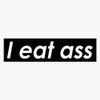 Pack of 2 3" Stickers - I Eat Ass Sticker Graphic - Die Cut Sticker, High Resolution Top Grade Vinyl view 1