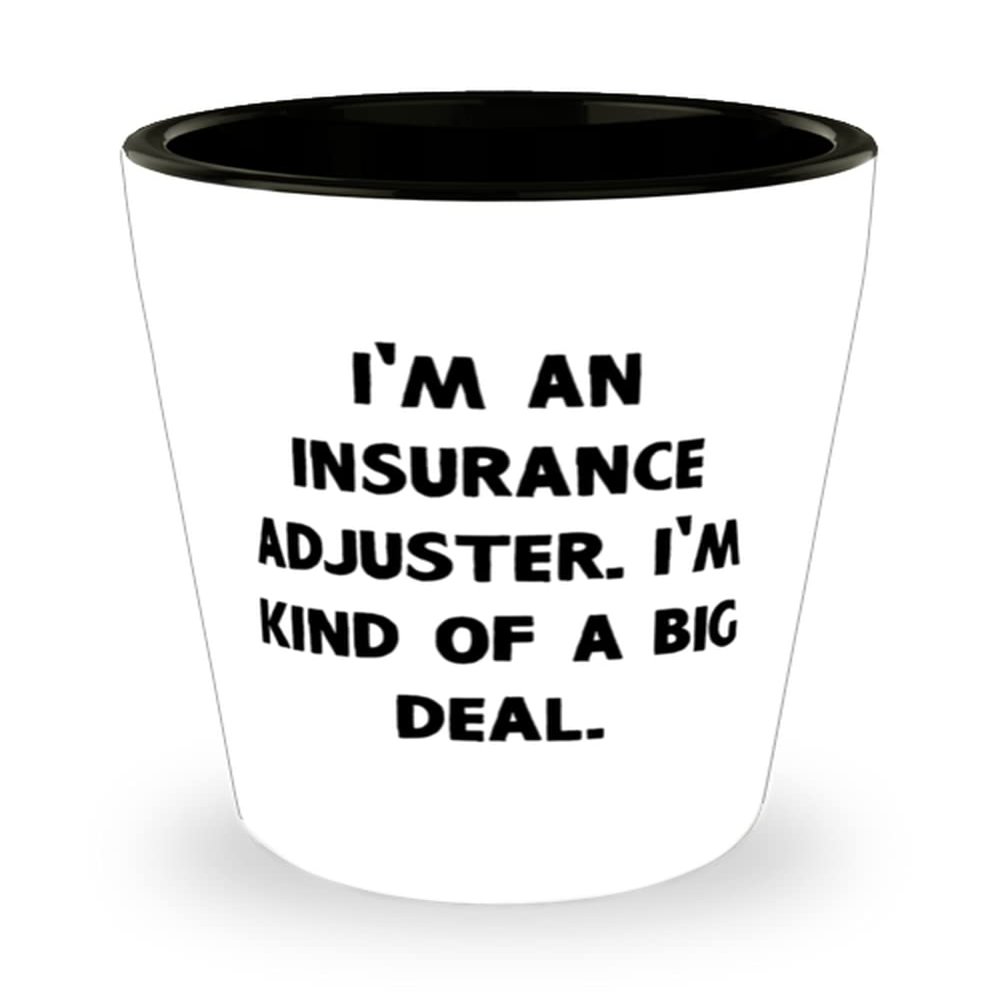 I'm an Insurance Adjuster. I'm kind of a big deal. Shot Glass, Insurance adjuster Ceramic Cup, Cute Gifts For Insurance adjuster