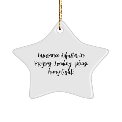 Unique Idea Insurance Adjuster Star Ornament, Insurance Adjuster in Progress. Loading, Best Gifts for Colleagues